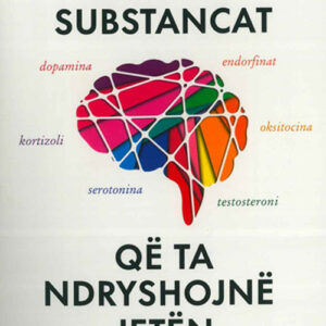 Gjashtë substancat që ta ndryshojnë jetën