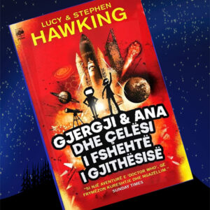 Stephen & Lucy Hawking: Gjergji & Ana dhe çelësi i fshehtë i gjithësisë