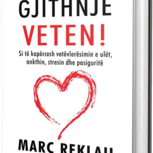 DUAJE GJITHNJË VETEN!